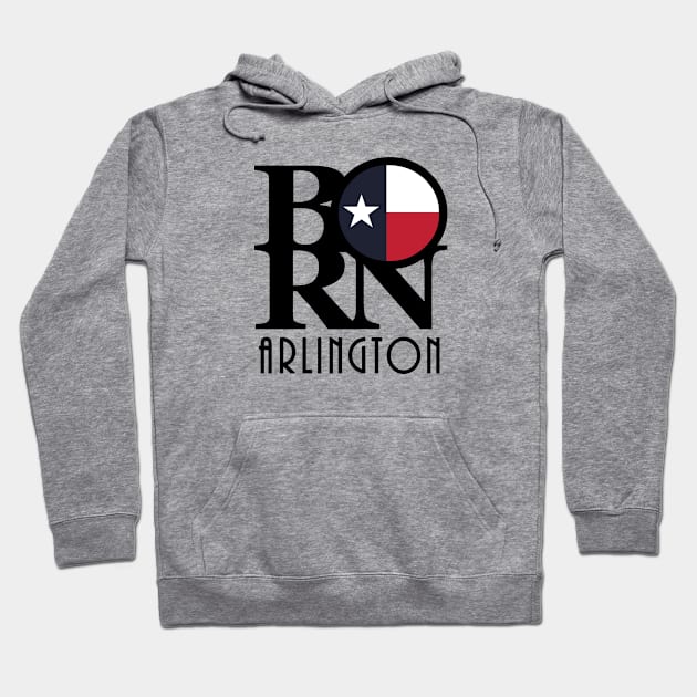 BORN Arlington Texas Hoodie by HometownTexas